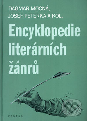 Kniha: Encyklopedie literárních žánrů (Dagmar Mocná, Josef Peterka a kolektiv). Paseka, 2004 Kniha: Encyklopedie literárních žánrů (Dagmar Mocná, Josef Peterka a kolektiv). Paseka, 2004