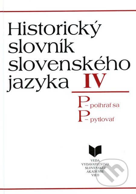 Historický slovník slovenského jazyka IV (P), VEDA, 1995