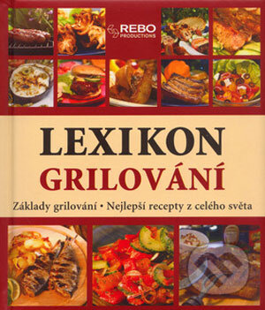 Kniha: Grilování (Roger Kimpel a Yara Hackstein). Rebo, 2006 Kniha: Grilování (Roger Kimpel a Yara Hackstein). Rebo, 2006