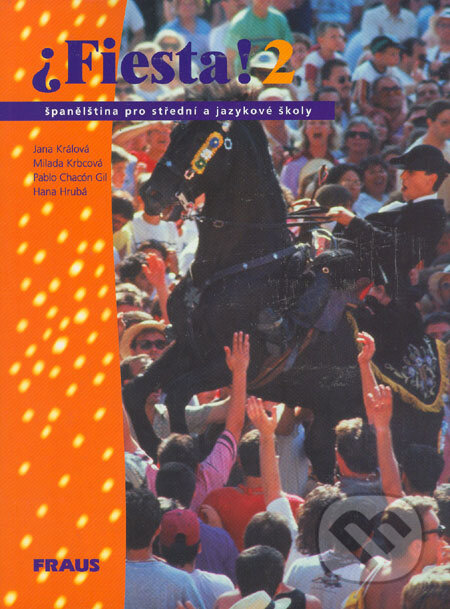 Kniha: Fiesta! 2 (Jana Králová a kolektiv). Fraus, 2001 Kniha: Fiesta! 2 (Jana Králová a kolektiv). Fraus, 2001