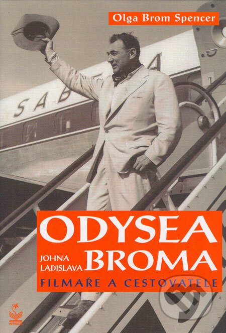 Kniha: Odysea Johna Ladislava Broma, filmaře a cestovatele (Olga Brom Spencer). Petrklíč, 2006 Kniha: Odysea Johna Ladislava Broma, filmaře a cestovatele (Olga Brom Spencer). Petrklíč, 2006