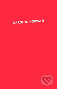 Karol D. Horváth - Karol D. Horváth, Koloman Kertész Bagala, 2005