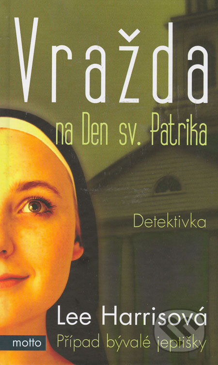 Kniha: Vražda na Den sv. Patrika (Lee Harrisová). Motto, 2006 Kniha: Vražda na Den sv. Patrika (Lee Harrisová). Motto, 2006
