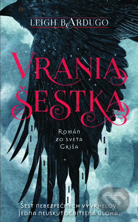 Kniha: Vrania šestka (Leigh Bardugo). Slovart, 2017 Kniha: Vrania šestka (Leigh Bardugo). Slovart, 2017