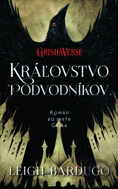 Kniha: Kráľovstvo podvodníkov (Leigh Bardugo). Slovart, 2018 Kniha: Kráľovstvo podvodníkov (Leigh Bardugo). Slovart, 2018