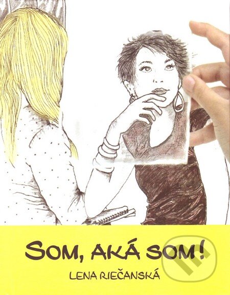 Kniha: Som, aká som! (Lena Riečanská). Vydavateľstvo Spolku slovenských spisovateľov, 2016 Kniha: Som, aká som! (Lena Riečanská). Vydavateľstvo Spolku slovenských spisovateľov, 2016