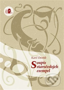 Kniha: Soupis staročeských exempel (Karel Dvořák). Argo, 2016 Kniha: Soupis staročeských exempel (Karel Dvořák). Argo, 2016