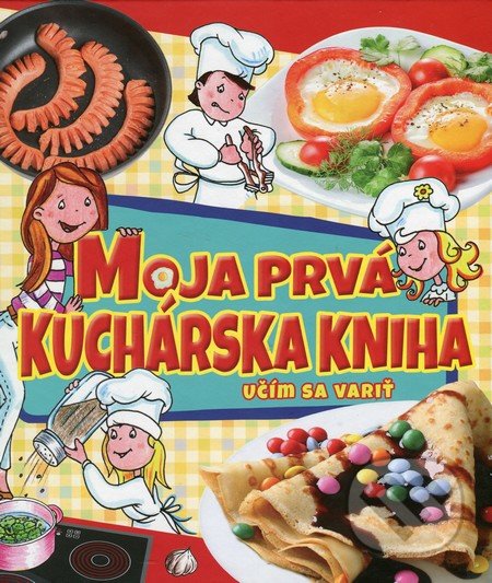 Kniha: Moja prvá kuchárska kniha (Foni book). Foni book, 2016 Kniha: Moja prvá kuchárska kniha (Foni book). Foni book, 2016