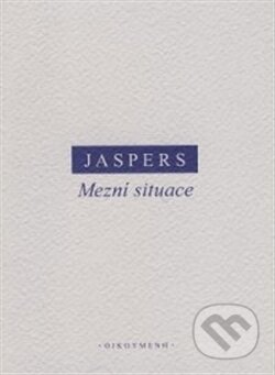 Kniha: Mezní situace (Karl Jaspers). OIKOYMENH, 2016 Kniha: Mezní situace (Karl Jaspers). OIKOYMENH, 2016