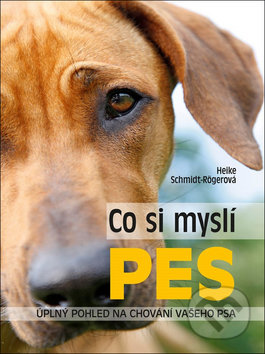 Kniha: Co si myslí pes (Heike Schmidt-Röger). Ottovo nakladatelství, 2017 Kniha: Co si myslí pes (Heike Schmidt-Röger). Ottovo nakladatelství, 2017