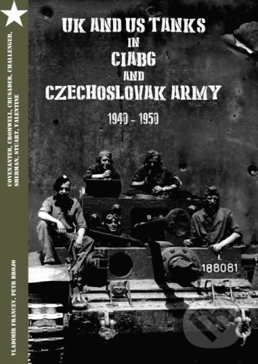 Kniha: UK and US Tanks in Ciabg and Czechoslovak Army 1940-1950 (Autorský kolektív). Capricorn Publications, 2016 Kniha: UK and US Tanks in Ciabg and Czechoslovak Army 1940-1950 (Autorský kolektív). Capricorn Publications, 2016