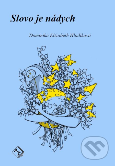 Kniha: Slovo je nádych (Dominika Elizabeth Hladíková). Art Floyd, 2016 Kniha: Slovo je nádych (Dominika Elizabeth Hladíková). Art Floyd, 2016