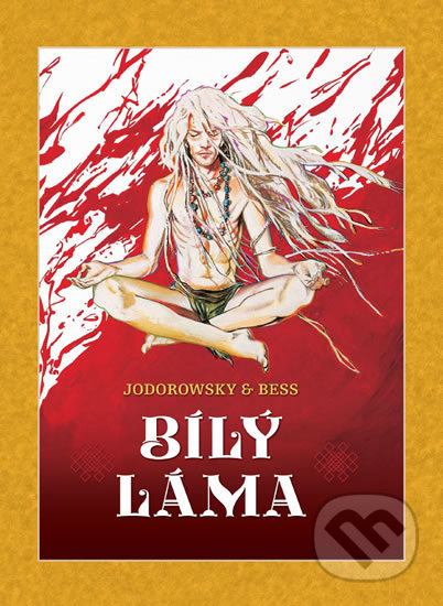 Kniha: Bílý láma (Alejandro Jodorowsky a Georges Bess). Crew, 2016 Kniha: Bílý láma (Alejandro Jodorowsky a Georges Bess). Crew, 2016