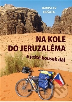 Kniha: Na kole do Jeruzaléma (Jaroslav Dršata). Helena Rezková, 2016 Kniha: Na kole do Jeruzaléma (Jaroslav Dršata). Helena Rezková, 2016