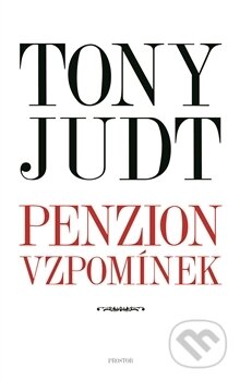 Kniha: Penzion vzpomínek (Tony Judt). Prostor, 2016 Kniha: Penzion vzpomínek (Tony Judt). Prostor, 2016