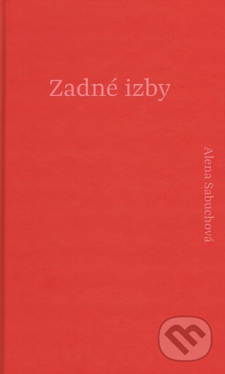 Kniha: Zadné izby (Alena Sabuchová), 2016 Kniha: Zadné izby (Alena Sabuchová), 2016