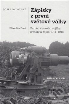 Kniha: Zápisky z první světové války (Josef Novotný). Akademie věd ČR, 2016 Kniha: Zápisky z první světové války (Josef Novotný). Akademie věd ČR, 2016