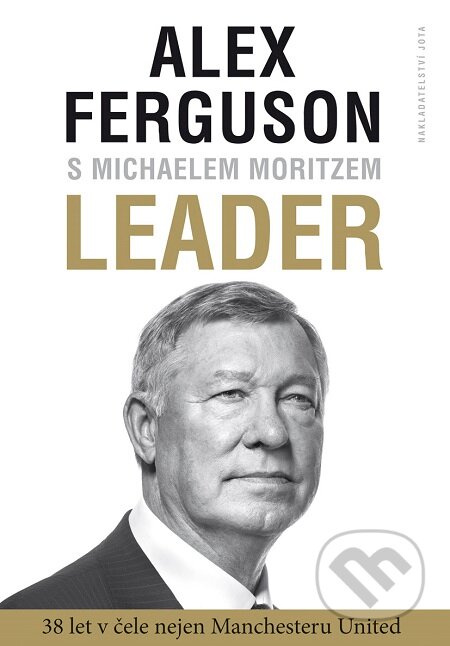 E-kniha: Leader (Alex Ferguson a Michael Moritz). Jota, 2016 E-kniha: Leader (Alex Ferguson a Michael Moritz). Jota, 2016
