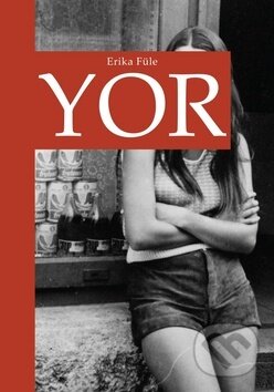 Kniha: Yor (Erika Füle). Filmotras, 2016 Kniha: Yor (Erika Füle). Filmotras, 2016
