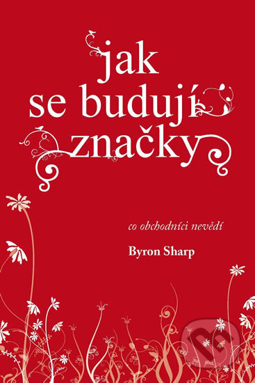 Kniha: Jak se budují značky (Byron Sharp), 2018 Kniha: Jak se budují značky (Byron Sharp), 2018