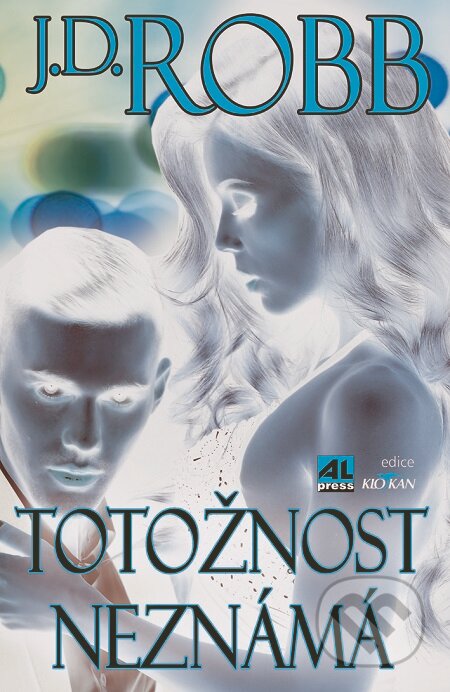 E-kniha: Totožnost neznámá (J.D. Robb). Alpress, 2016 E-kniha: Totožnost neznámá (J.D. Robb). Alpress, 2016