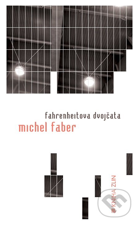 E-kniha: Fahrenheitova dvojčata (Michel Faber). Kniha Zlín, 2016 E-kniha: Fahrenheitova dvojčata (Michel Faber). Kniha Zlín, 2016