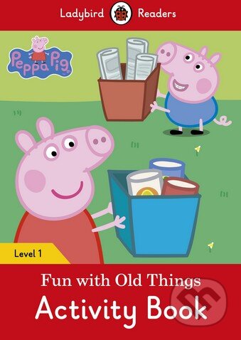 Kniha: Peppa Pig: Fun With Old Things (Ladybird Books). Ladybird Books, 2016 Kniha: Peppa Pig: Fun With Old Things (Ladybird Books). Ladybird Books, 2016