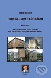 Kniha: Podnikal som s eštebákmi 2 (Daniel Vilhelm). Region Poprad, 2011 Kniha: Podnikal som s eštebákmi 2 (Daniel Vilhelm). Region Poprad, 2011