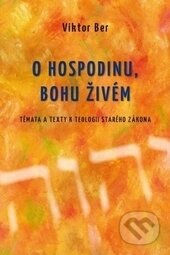 Kniha: O Hospodinu, Bohu živém (Viktor Ber). Návrat domů, 2016 Kniha: O Hospodinu, Bohu živém (Viktor Ber). Návrat domů, 2016