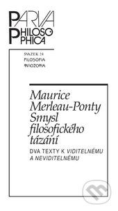 Kniha: Smysl filosofického tázání (Maurice Merleau-Ponty). Filosofia, 2016 Kniha: Smysl filosofického tázání (Maurice Merleau-Ponty). Filosofia, 2016