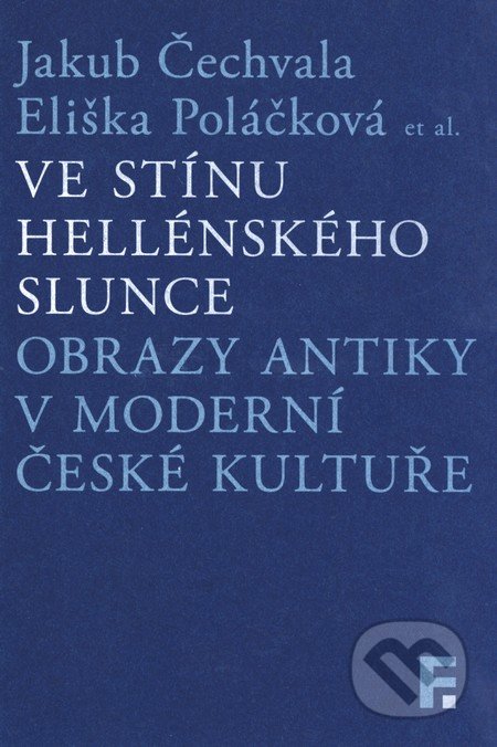 Kniha: Ve stínu hellénského slunce (Eliška Poláčková a Jakub Čechvala). Filosofia, 2016 Kniha: Ve stínu hellénského slunce (Eliška Poláčková a Jakub Čechvala). Filosofia, 2016