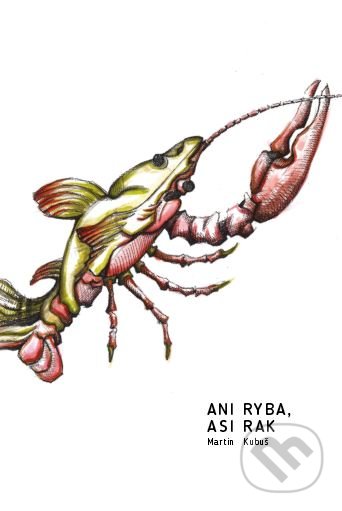 Kniha: Ani ryba, asi rak (Martin Kubuš). Tatran, 2017 Kniha: Ani ryba, asi rak (Martin Kubuš). Tatran, 2017