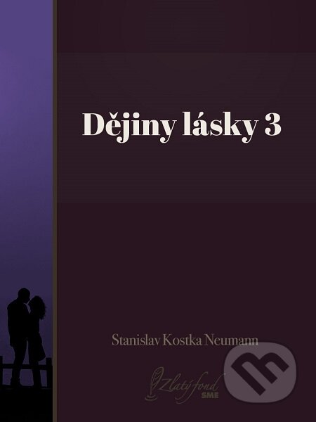E-kniha: Dějiny lásky 3 (Stanislav Kostka Neumann). Petit Press E-kniha: Dějiny lásky 3 (Stanislav Kostka Neumann). Petit Press