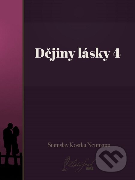 E-kniha: Dějiny lásky 4 (Stanislav Kostka Neumann). Petit Press E-kniha: Dějiny lásky 4 (Stanislav Kostka Neumann). Petit Press