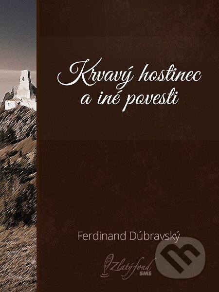 E-kniha: Krvavý hostinec a iné povesti (Ferdinand Dúbravský). Petit Press E-kniha: Krvavý hostinec a iné povesti (Ferdinand Dúbravský). Petit Press