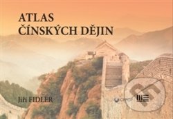 Kniha: Atlas čínských dějin (Jiří Fidler). Magna Erudio, 2017 Kniha: Atlas čínských dějin (Jiří Fidler). Magna Erudio, 2017