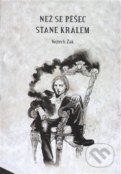 Kniha: Než se pěšec stane králem (Vojtěch Žák). Backstage Books, 2016 Kniha: Než se pěšec stane králem (Vojtěch Žák). Backstage Books, 2016