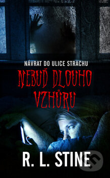 Kniha: Nebuď dlouho vzhůru (R.L. Stine). Baronet, 2017 Kniha: Nebuď dlouho vzhůru (R.L. Stine). Baronet, 2017