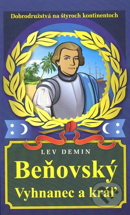 Beňovský. Vyhnanec a kráľ - Lev Demin, Vydavateľstvo Spolku slovenských spisovateľov, 2016
