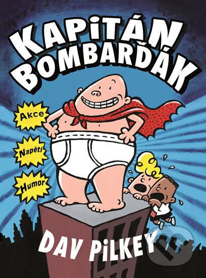 Kniha: Kapitán Bombarďák (Dav Pilkey). Baronet, 2017 Kniha: Kapitán Bombarďák (Dav Pilkey). Baronet, 2017