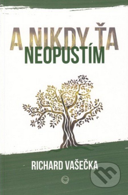 Kniha: A nikdy ťa neopustím (Richard Vašečka). OZ Milovať a ctiť, 2016 Kniha: A nikdy ťa neopustím (Richard Vašečka). OZ Milovať a ctiť, 2016