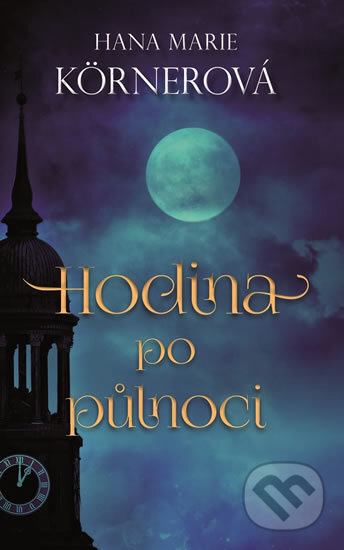 Kniha: Hodina po půlnoci (Hana Marie Körnerová). Baronet, 2017 Kniha: Hodina po půlnoci (Hana Marie Körnerová). Baronet, 2017
