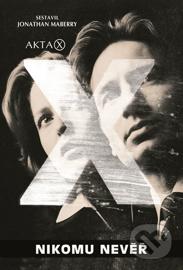 Kniha: Akta X - Nikomu nevěř (Jonathan Maberry). Baronet, 2017 Kniha: Akta X - Nikomu nevěř (Jonathan Maberry). Baronet, 2017