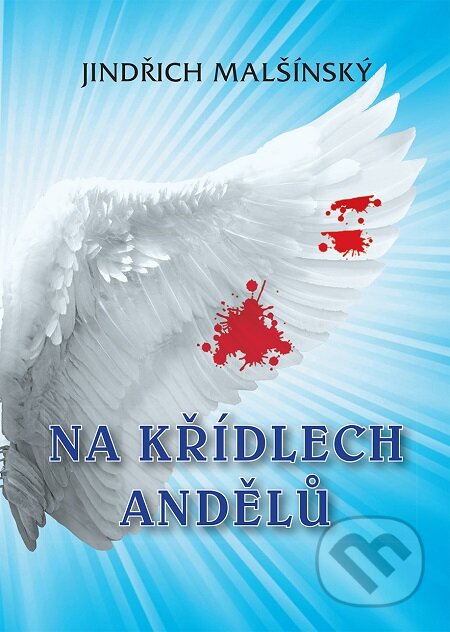 E-kniha: Na křídlech andělů (Jindřich Malšínský). Nakladatelství ŽÁR E-kniha: Na křídlech andělů (Jindřich Malšínský). Nakladatelství ŽÁR