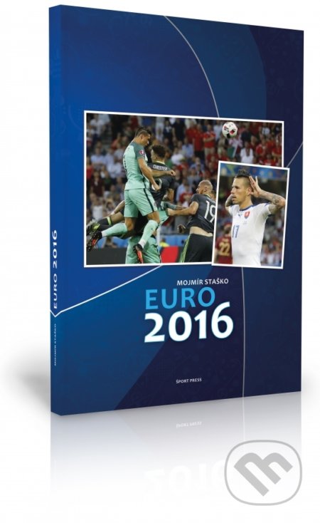 Kniha: EURO 2016 (Mojmír Staško). ŠportPress, 2016 Kniha: EURO 2016 (Mojmír Staško). ŠportPress, 2016