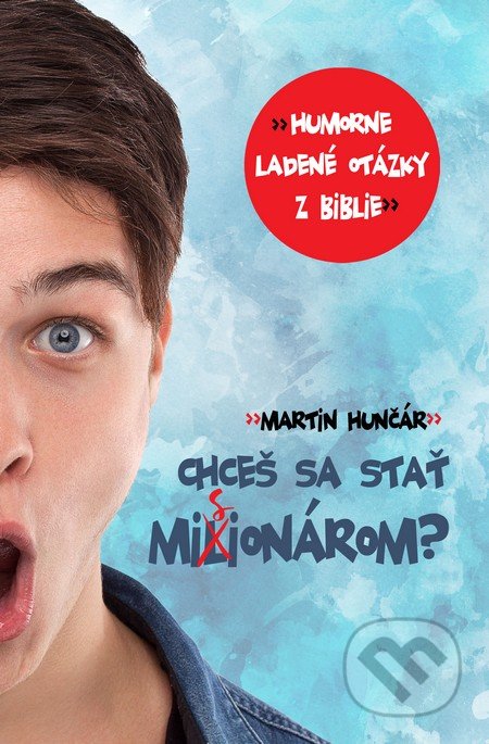 Kniha: Chceš sa stať misionárom? (Martin Hunčár). Slovo života international, 2016 Kniha: Chceš sa stať misionárom? (Martin Hunčár). Slovo života international, 2016