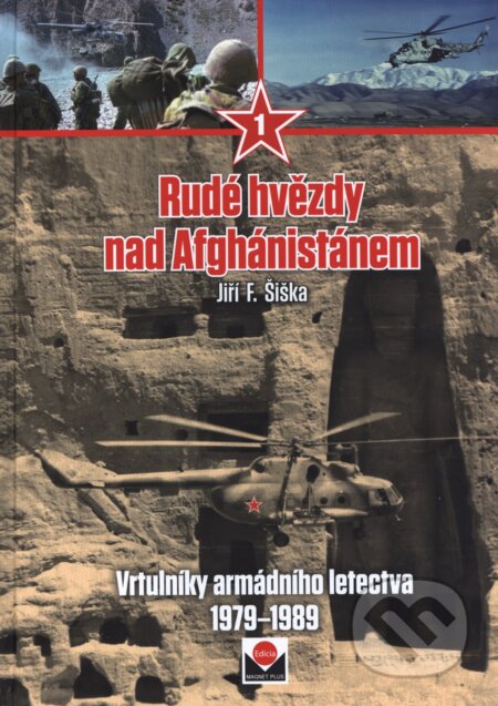 Kniha: Rudé hvězdy nad Afghánistánem 1 (Jiří F. Šiška). Magnet Press, 2016 Kniha: Rudé hvězdy nad Afghánistánem 1 (Jiří F. Šiška). Magnet Press, 2016