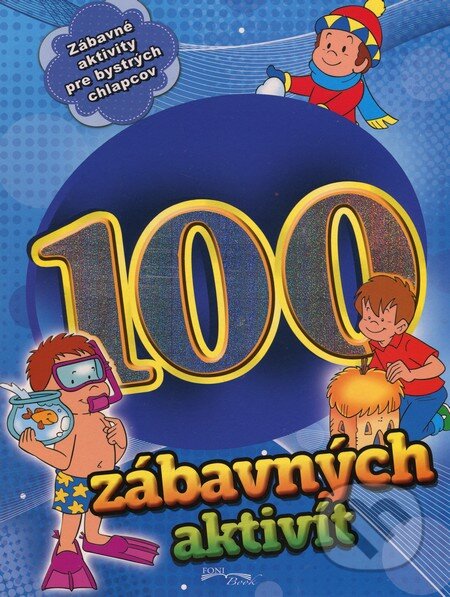 Kniha: 100 zábavných aktivít (Foni book). Foni book, 2016 Kniha: 100 zábavných aktivít (Foni book). Foni book, 2016