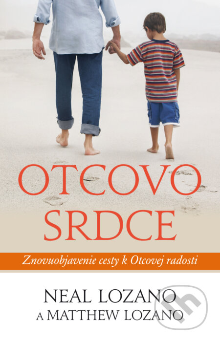 Kniha: Otcovo srdce (Matthew Lozano a Neal Lozano). Redemptoristi - Slovo medzi nami, 2016 Kniha: Otcovo srdce (Matthew Lozano a Neal Lozano). Redemptoristi - Slovo medzi nami, 2016