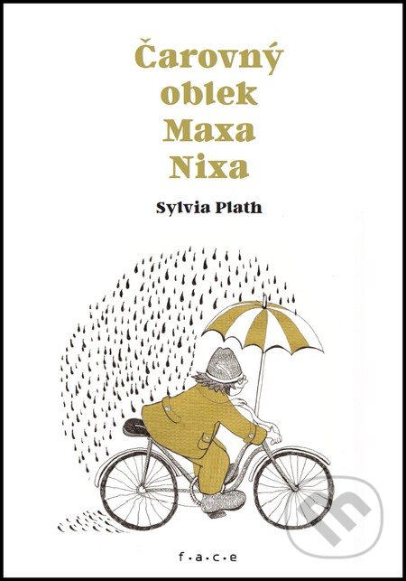 Kniha: Čarovný oblek Maxa Nixa (Sylvia Plath). OZ FACE, 2016 Kniha: Čarovný oblek Maxa Nixa (Sylvia Plath). OZ FACE, 2016